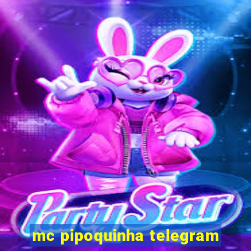 mc pipoquinha telegram